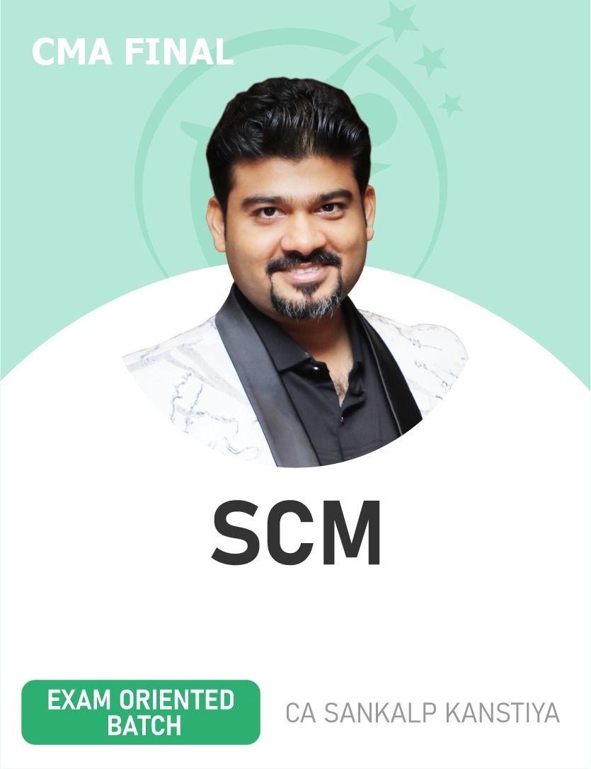 CMA Final SCM (Exam Oriented Batch) For June & December 2025